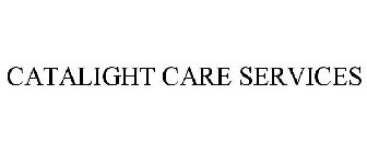 CATALIGHT CARE SERVICES