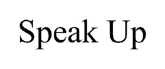 SPEAK UP