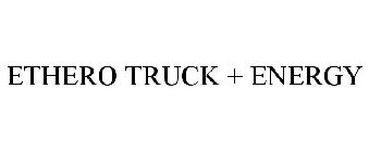 ETHERO TRUCK + ENERGY