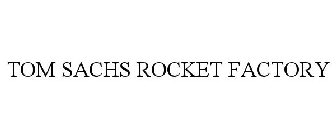 TOM SACHS ROCKET FACTORY