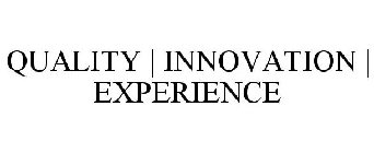 QUALITY | INNOVATION | EXPERIENCE