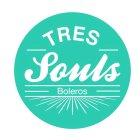 TRES SOULS BOLEROS