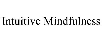 INTUITIVE MINDFULNESS