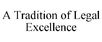 A TRADITION OF LEGAL EXCELLENCE