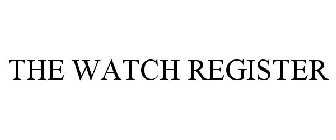 THE WATCH REGISTER