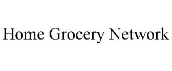 HOME GROCERY NETWORK