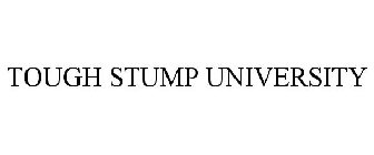 TOUGH STUMP UNIVERSITY