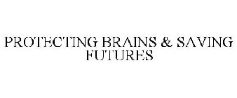 PROTECTING BRAINS & SAVING FUTURES