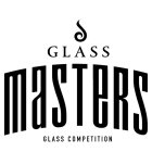 GLASS MASTERS GLASS COMPETITION