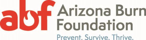 ABF ARIZONA BURN FOUNDATION PREVENT. SURVIVE. THRIVE.