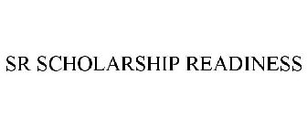 SR SCHOLARSHIP READINESS