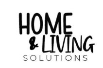 HOME & LIVING SOLUTIONS