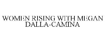 WOMEN RISING WITH MEGAN DALLA-CAMINA