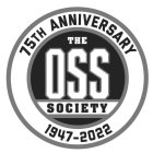 75TH ANNIVERSARY THE OSS SOCIETY 1947-2022