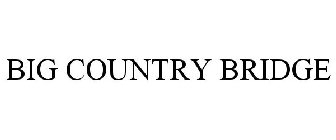 BIG COUNTRY BRIDGE