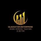 GLADIATOR ENTERPRISE WHERE WORKING TOGETHER IS BETTER