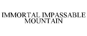 IMMORTAL IMPASSABLE MOUNTAIN