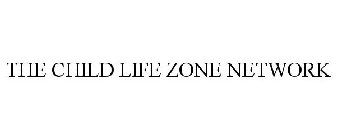 THE CHILD LIFE ZONE NETWORK