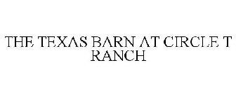 THE TEXAS BARN AT CIRCLE T RANCH