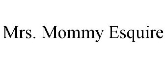 MRS. MOMMY ESQUIRE