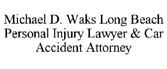 MICHAEL D. WAKS LONG BEACH PERSONAL INJURY LAWYER & CAR ACCIDENT ATTORNEY