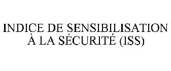 INDICE DE SENSIBILISATION À LA SÉCURITÉ (ISS)