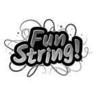 FUN STRING!