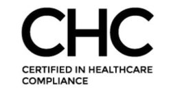 CHC CERTIFIED IN HEALTHCARE COMPLIANCE