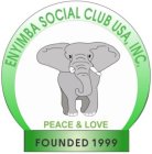 ENYIMBA SOCIAL CLUB USA, INC. PEACE & LOVE FOUNDED 1999