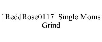 1REDDROSE0117 SINGLE MOMS GRIND