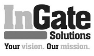 INGATE SOLUTIONS YOUR VISION. OUR MISSION.