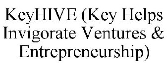 KEYHIVE (KEY HELPS INVIGORATE VENTURES & ENTREPRENEURSHIP)