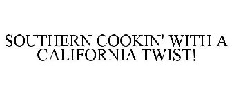 SOUTHERN COOKIN' WITH A CALIFORNIA TWIST!