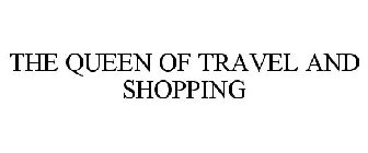 THE QUEEN OF TRAVEL AND SHOPPING