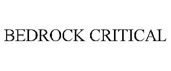 BEDROCK CRITICAL