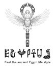 EGYPTUS FEEL THE ANCIENT EGYPT LIFE STYLE