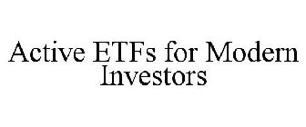 ACTIVE ETFS FOR MODERN INVESTORS