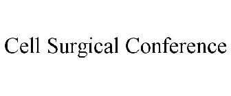 CELL SURGICAL CONFERENCE