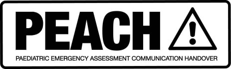 PEACH PAEDIATRIC EMERGENCY ASSESSMENT COMMUNICATION HANDOVER