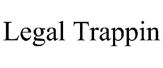 LEGAL TRAPPIN