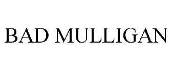 BAD MULLIGAN
