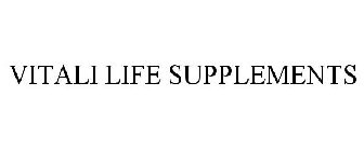 VITALI LIFE SUPPLEMENTS