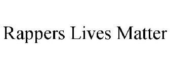 RAPPERS LIVES MATTER