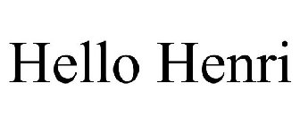 HELLO HENRI