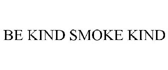 BE KIND SMOKE KIND