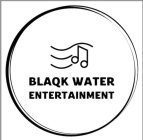 BLAQK WATER ENTERTAINMENT