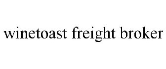 WINETOAST FREIGHT BROKER