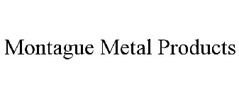 MONTAGUE METAL PRODUCTS