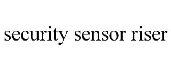SECURITY SENSOR RISER