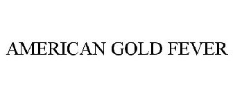 AMERICAN GOLD FEVER